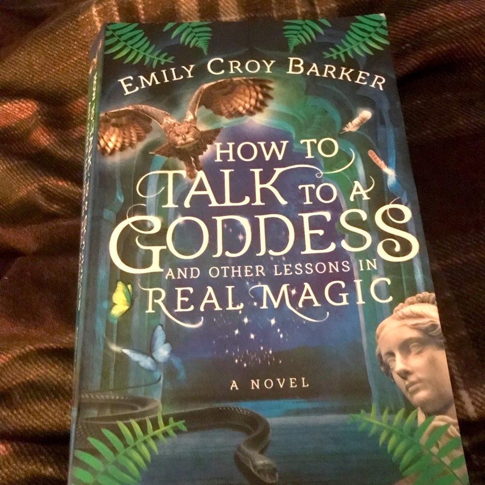 How to Talk to a Goddess and other Lessons in Real Magic